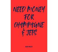 Need Money for Champagne & Jets glamorous guest book: A glamorous and cheeky guest book | 100 blank pages for messages, memories, toasts, and billionaire energy