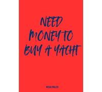 Need Money to Buy a Yacht: A guest book for bold celebrations, big laughs, and even bigger dreams