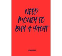 Need Money to Buy a Yacht: A guest book for bold celebrations, big laughs, and even bigger dreams