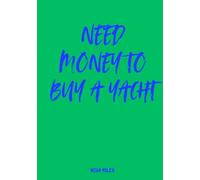 Need Money to Buy a Yacht - Funny Guest Book for Parties, Milestones & Big Dreamers: A bold and stylish guest book with 100 blank pages for memories, wishes & ambition-fueled messages