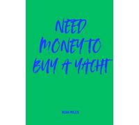 Need Money to Buy a Yacht - Funny Guest Book for Parties, Milestones & Big Dreamers: A bold and stylish guest book with 100 blank pages for memories, wishes & ambition-fueled messages