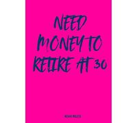 Need Money to Retire at 30 - A Bold Guest Book for Dreamers with Deadlines: 100 pages for messages, ambitions, jokes, and early exit plans