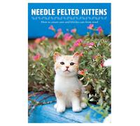 Needle Felted Kittens: How to Create Cute and Lifelike Cats from Wool
