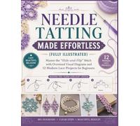 NEEDLE TATTING MADE EFFORTLESS (FULLY ILLUSTRATED): Master the "Slide-and-Flip" Stitch with Oversized Visual Diagrams and 12 Modern Lace Projects for Beginners