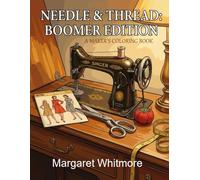 Needle & Thread: A Maker's Coloring Book: 1970s & 80s Sewing, Quilting, and Knitting for Memory Care and Nostalgic Relaxation (Boomer Edition) (Memory ... for Dementia and Alzheimer's Memory Care)