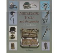 Needlework Tools and Accessories: A Dutch Tradition--Made in Holland by Kay Sullivan (2004-08-30)