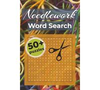 Needlework Word Search Book for Adults: 55 Relaxing Puzzles Featuring Embroidery, Cross-Stitch, Knitting, Quilting & More; A Perfect Gift for Crafters & Fiber Arts Enthusiasts