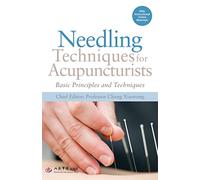 Needling Techniques for Acupuncturists: Basic Principles and Techniques
