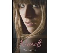 Needs: A Raw, Intimate Story About Wanting More - A Steamy Forbidden Romance