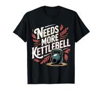 Needs More Kettlebell Strength Training Fitness ------- Camiseta