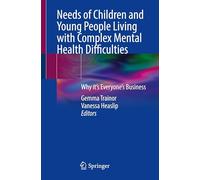 Needs of Children and Young People Living with Complex Mental Health Difficulties: Why it’s Everyone’s Business