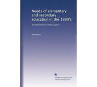 Needs of elementary and secondary education in the 1980's: Acompendium of policy papers