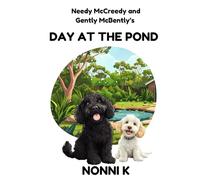 Needy McCreedy and Gently McBently’s Day at the Pond