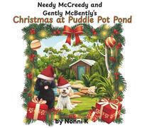 Needy McCreedy and Gently McBently's Christmas at Puddle Pot Pond
