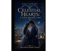 Neelambari: "Celestial Hearts: A Love Beyond Time" (The Neelambari Sacred Heart Saga)