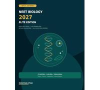 NEET Biology 2027 - Elite Edition: NCERT-First Theory • 5,550 Original MCQs • Detailed Explanations • Full-Colour Visual Revision • NEET-UG 2027 (NEET 2026)