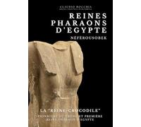 Néfèrousobek - La “Reine-Crocodile”: Pionnière du Trône et Première Reine Pharaon d'Egypte (Les mystères de l’Égypte antique : Pharaons, Divinités, ... Plongez dans des intrigues millénaires.)