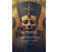 Nefertiti: El Busto Eternamente Disputado (Egipto)