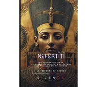 NEFERTITI: La Faraona Olvidada, el Busto Eternamente Disputado y la Revolución de Amarna (EGIPTO)