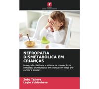 NEFROPATIA DISMETABÓLICA EM CRIANÇAS: Monografia: Melhorar o sistema de prevenção da nefropatia dismetabólica em crianças em idade pré-escolar e escolar