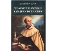 Negación Y Plenitud En San Juan De La Cruz
