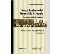 Negacionismo del genocidio armenio: Una visión desde el presente: 10 (HISTORIA Y PROCESOS Y MOVIMIENTOS SOCIALES)