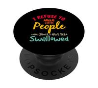 Negarse a discutir Que la Gente se tragó Dicho sarcástico Divertido PopSockets PopGrip Adhesivo