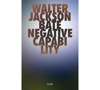 Negative Capability: The Intuitive Approach in Keats: 2 (Critical Century)