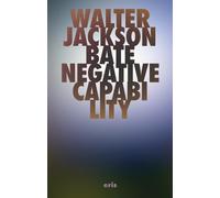 Negative Capability: The Intuitive Approach in Keats (Critical Century)