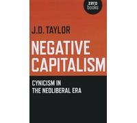 Negative Capitalism - Cynicism in the Neoliberal Era