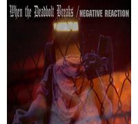 NEGATIVE REACTION / WHEN THE DEADBOLT BREAKS - SPLIT