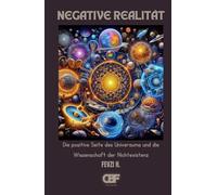 Negative Realität: Die positive Seite des Universums und die Wissenschaft der Nichtexistenz
