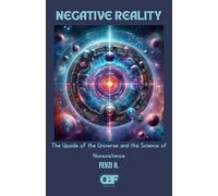 Negative Reality: The Upside of the Universe and the Science of Nonexistence