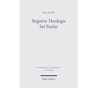 Negative Theologie bei Paulus: Untersuchungen zur offenen Semantik in der Rede von Gott (Hermeneutische Untersuchungen zur Theologie)
