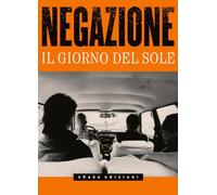 Negazione. Il giorno del sole. Con CD-Audio (Torrent)