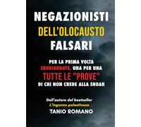 Negazionisti dell'olocausto falsari: Per la prima volta sbugiardate, una per una , tutte le «prove» di chi non crede alla Shoah
