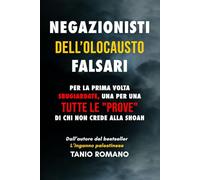 Negazionisti dell'olocausto Falsari: Per la prima volta sbugiardate, una per una , tutte le "prove" di chi non crede alla Shoah.