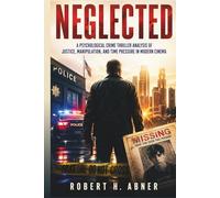 NEGLECTED: A Psychological Crime Thriller Analysis of Justice, Manipulation, and Time Pressure in Modern Cinema