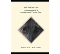 Negli occhi del Cane - Primi passi verso la conoscenza del Pianeta Cane