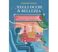 Negli occhi la bellezza. 16 esperienze tra arte e natura da vivere prima dei 16 anni (Divulgazione)