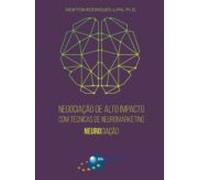 Negociação De Alto Impacto Com Técnicas De Neuromarketing (ebook)