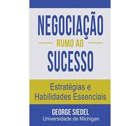 Negociação Rumo ao Sucesso: Estratégias e Habilidades Essenciais