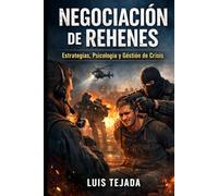 Negociación de Rehenes: Estrategias, Psicología y Gestión de Crisis (Política y sociedad)