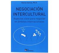 Negociación Intercultural. Aspectos clave para negociar en: Aspectos clave para negociar en ámbitos internacionales (ECONOMIA Y EMPRESA)