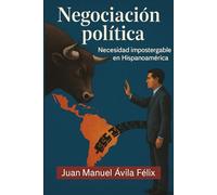 Negociación Política: Necesidad impostergable en Hispanoamérica