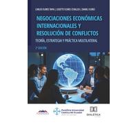 Negociaciones Económicas Internacionales y Resolución de Conflictos: Teoría, estrategia y práctica multilateral