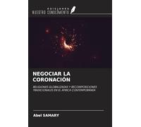 NEGOCIAR LA CORONACIÓN: RELIGIONES GLOBALIZADAS Y RECOMPOSICIONES TRADICIONALES EN EL ÁFRICA CONTEMPORÁNEA