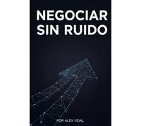 Negociar sin ruido: Guía práctica y workbook para introvertidos: ejercicios y prompts de IA para negociar con confianza