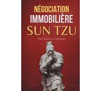 Négociation Immobilière: Sun Tzu pour Agents et Chasseurs