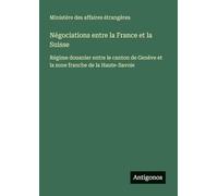 Négociations entre la France et la Suisse: Régime douanier entre le canton de Genève et la zone franche de la Haute-Savoie